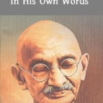 The Gandhi Story, In His Own Words