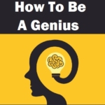 How To Be A Genius