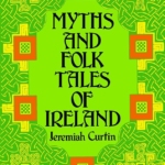 Myths and Folk-Tales of Ireland